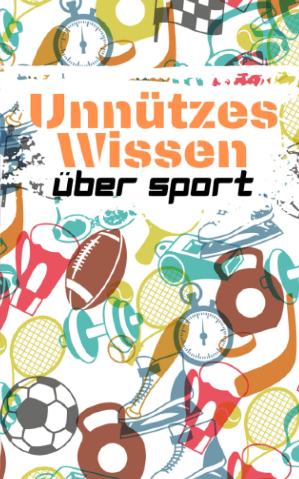 Unnützes Wissen über Sport: Kuriose Fakten und interessantes Allgemeinwissen über die beliebtesten Sportarten Leisure & Fun