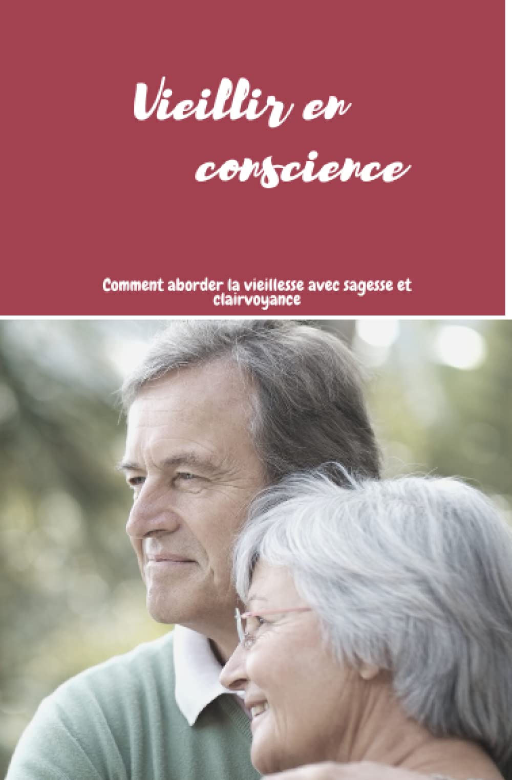 Vieillir en conscience: Comment aborder la vieillesse avec sagesse et clairvoyance Medicine
