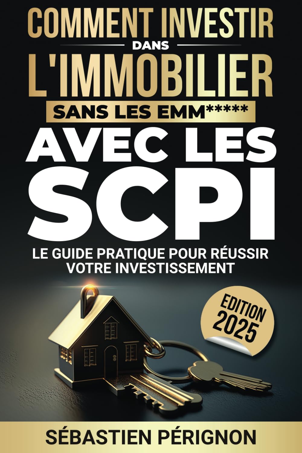 Investir dans l'immobilier sans les emm***** avec les SCPI: Le guide pratique pour réussir votre investissement book