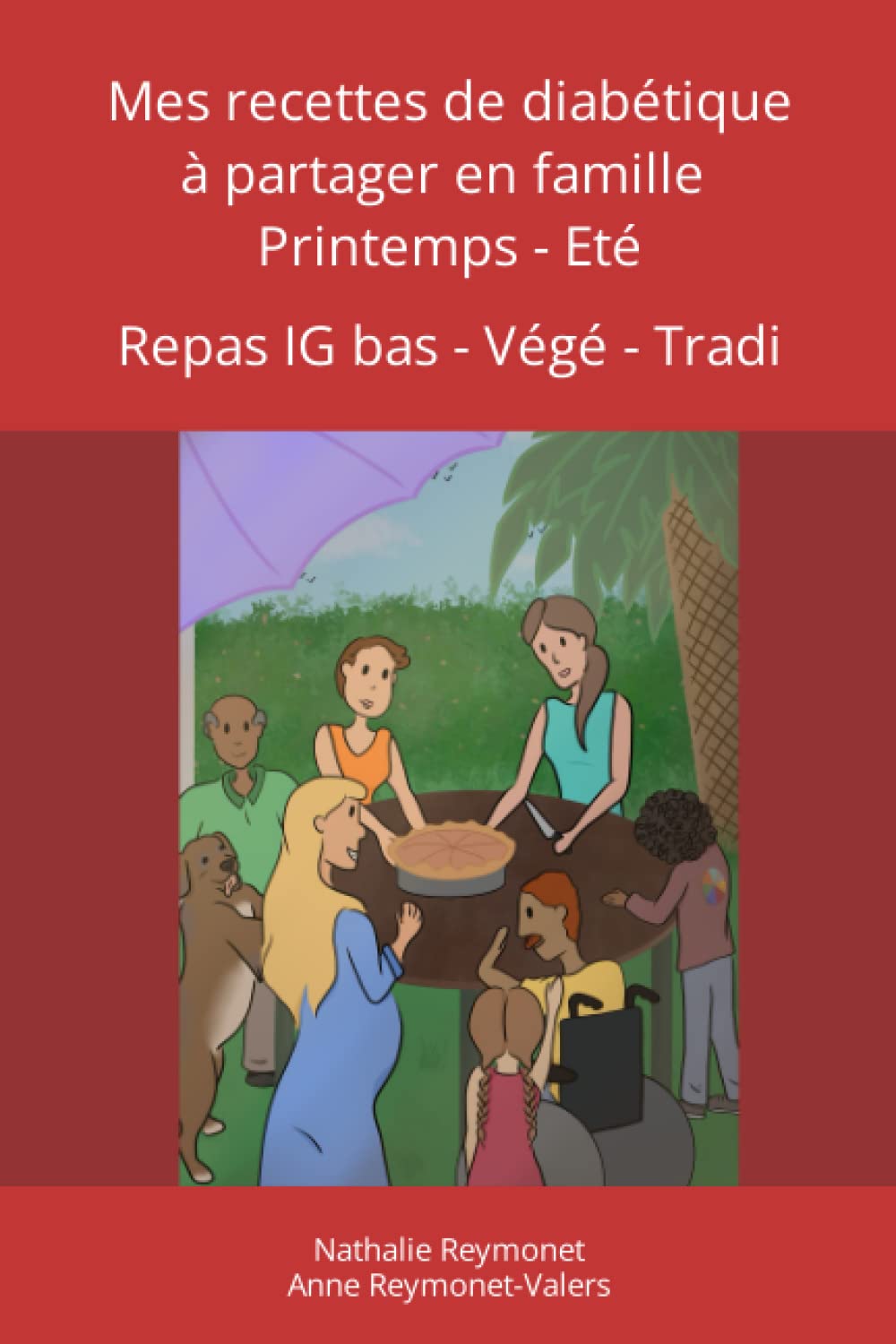 Mes recettes de diabétique à partager en famille : printemps - été: Repas IG-bas - VéGé - Tradi Cooking & Enjoying