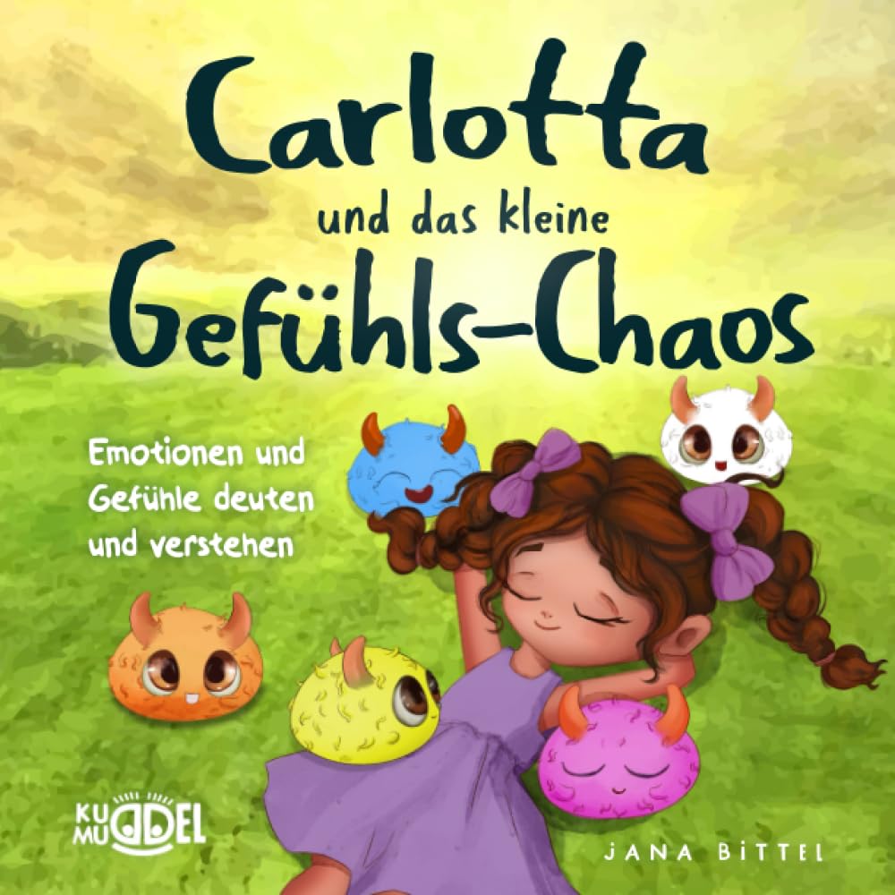 Carlotta und das kleine Gefühls-Chaos: Emotionen und Gefühle deuten und verstehen. Eine liebevolle Kindergeschichte zur Entwicklung sozialer Kompetenzen und zur Stärkung des Selbstbewusstseins. Non-fiction