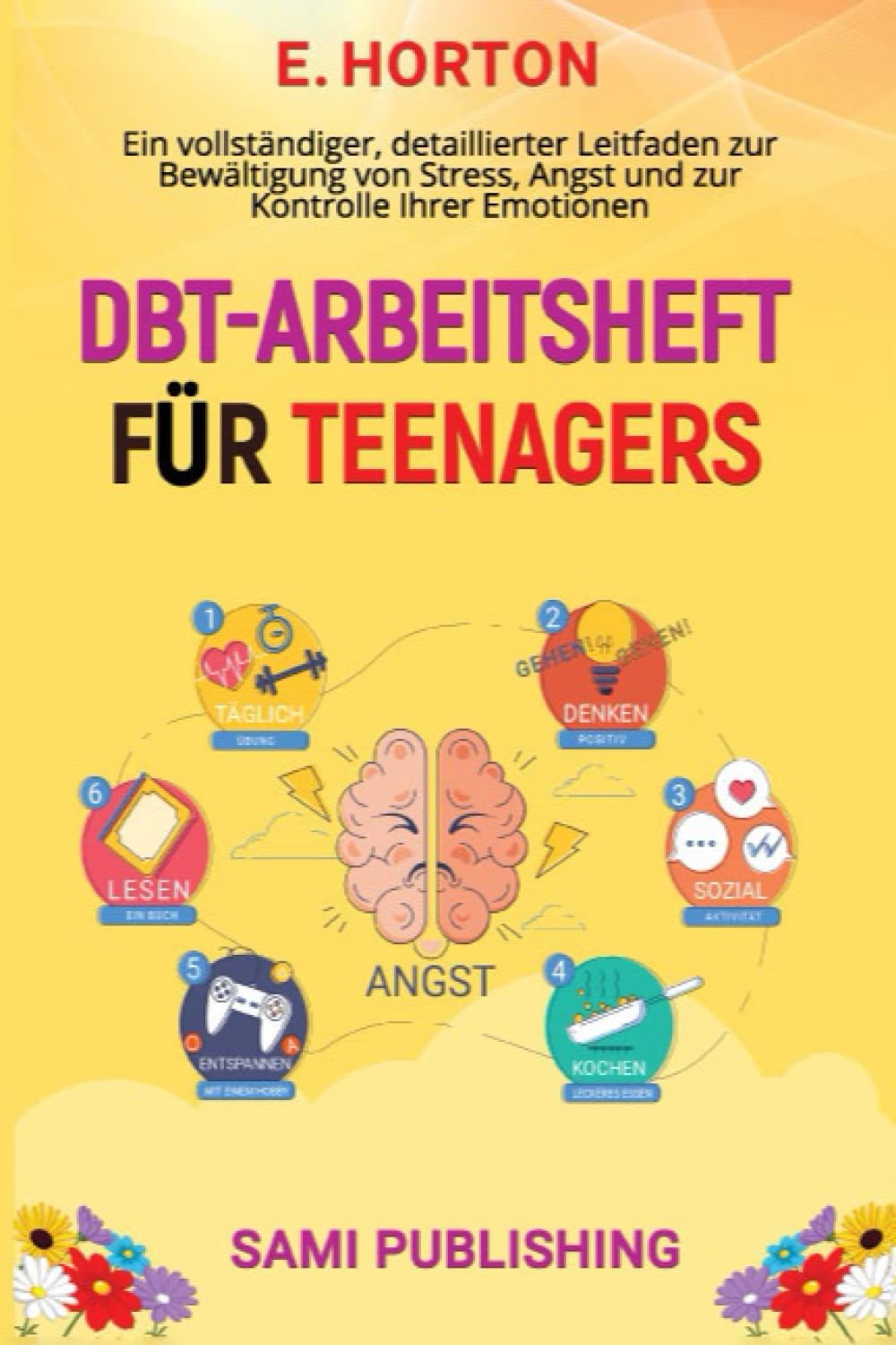 DBT-ARBEITSHEFT FÜR TEENAGER: Ein vollständiger, detaillierter Leitfaden zur Bewältigung von Stress, Angst und zur Kontrolle Ihrer Emotionen Health, Nutrition & Fitness