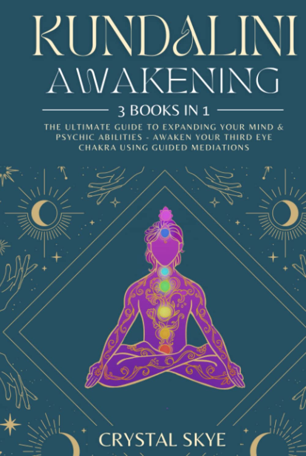 Kundalini Awakening: 3 Books in 1: The Ultimate Guide to Expanding Your Mind & Psychic Abilities - Awaken Your Third Eye Chakra Using Guided Mediations (Psychic Spirituality, Band 2) Religion & Esotericism
