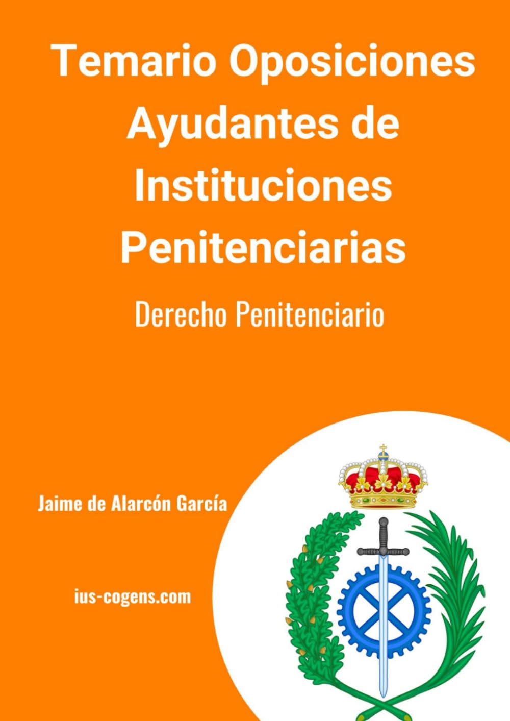 Temario oposiciones Ayudantes de Instituciones Penitenciarias: Derecho Penitenciario Law