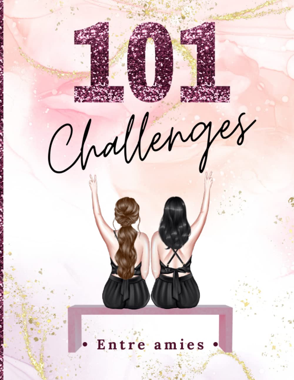 101 Challenges entre amies: Spécial BFF | Défis entre meilleures amies | 101 idées et découvertes à faire entre copines et à garder en photo ! | en français Law