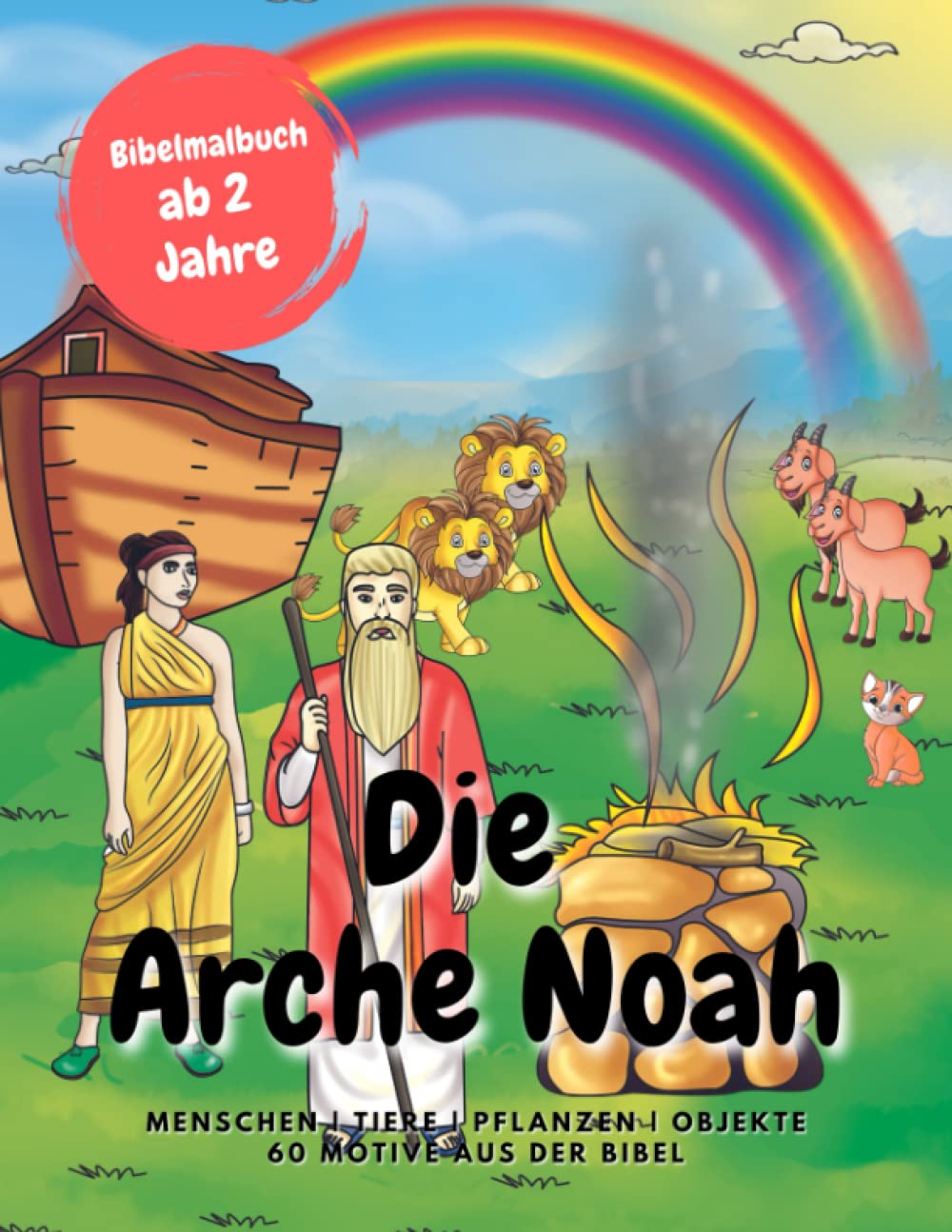 Die Arche Noah | Bibelmalbuch ab 2 Jahre: Menschen | Tiere | Pflanzen | Objekte 60 Motive aus der Bibel Religion & Esotericism