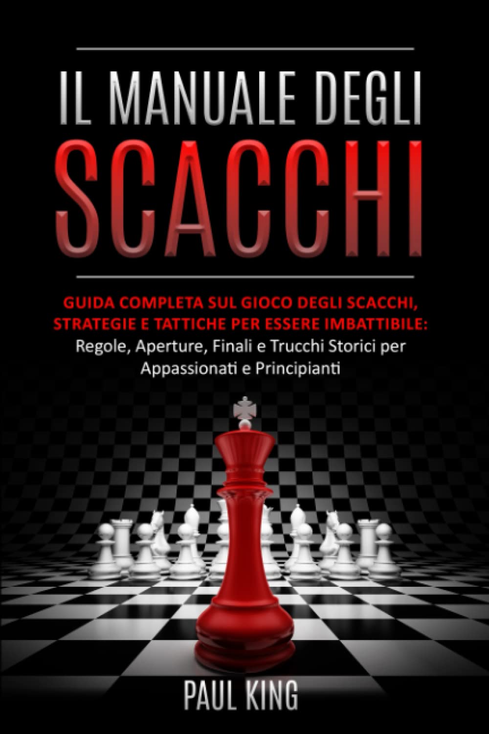 IL MANUALE DEGLI SCACCHI: Guida Completa sul Gioco degli Scacchi, Strategie e Tattiche per Essere Imbattibili: Regole, Aperture, Finali e Trucchi Storici per Appassionati e Principianti Leisure & Fun