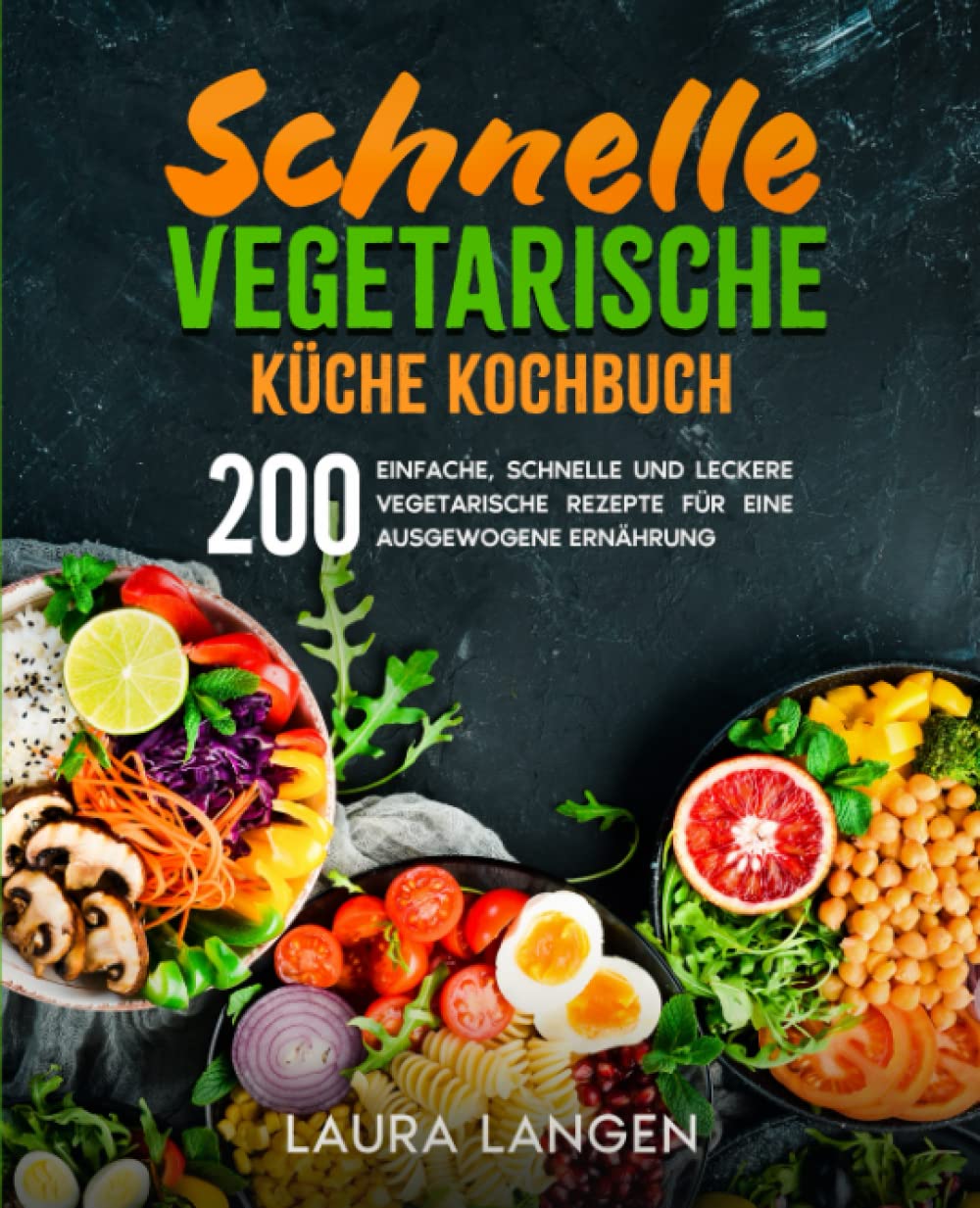 Schnelle vegetarische Küche Kochbuch: 200 einfache, schnelle und leckere vegetarische Rezepte für eine ausgewogene Ernährung. Cooking & Enjoying