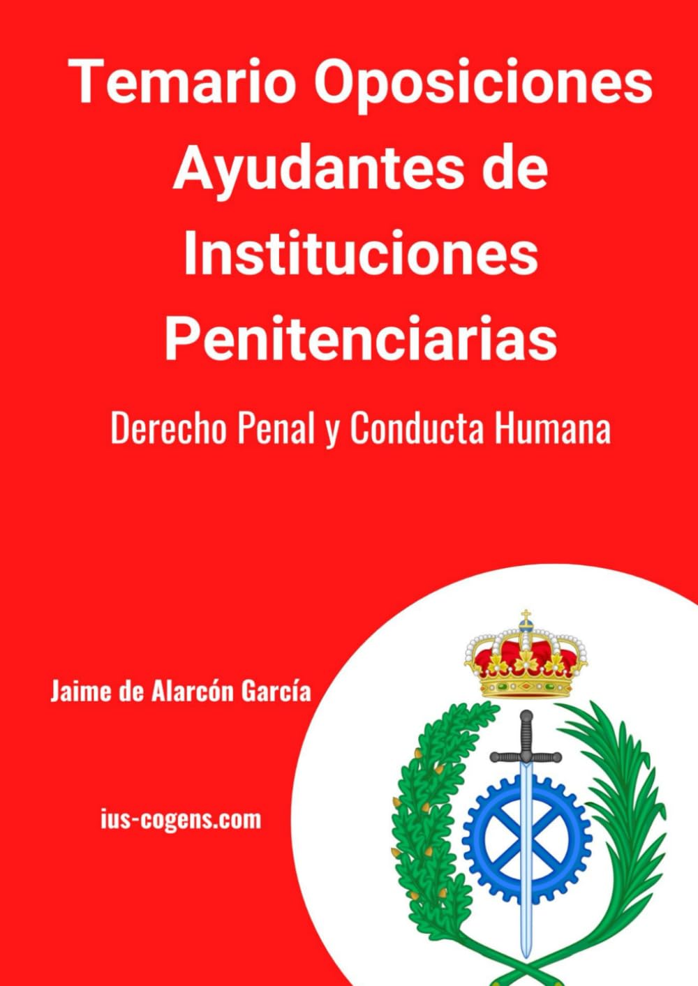 Temario oposiciones Ayudantes de Instituciones Penitenciarias: Derecho Penal y Conducta Humana Law