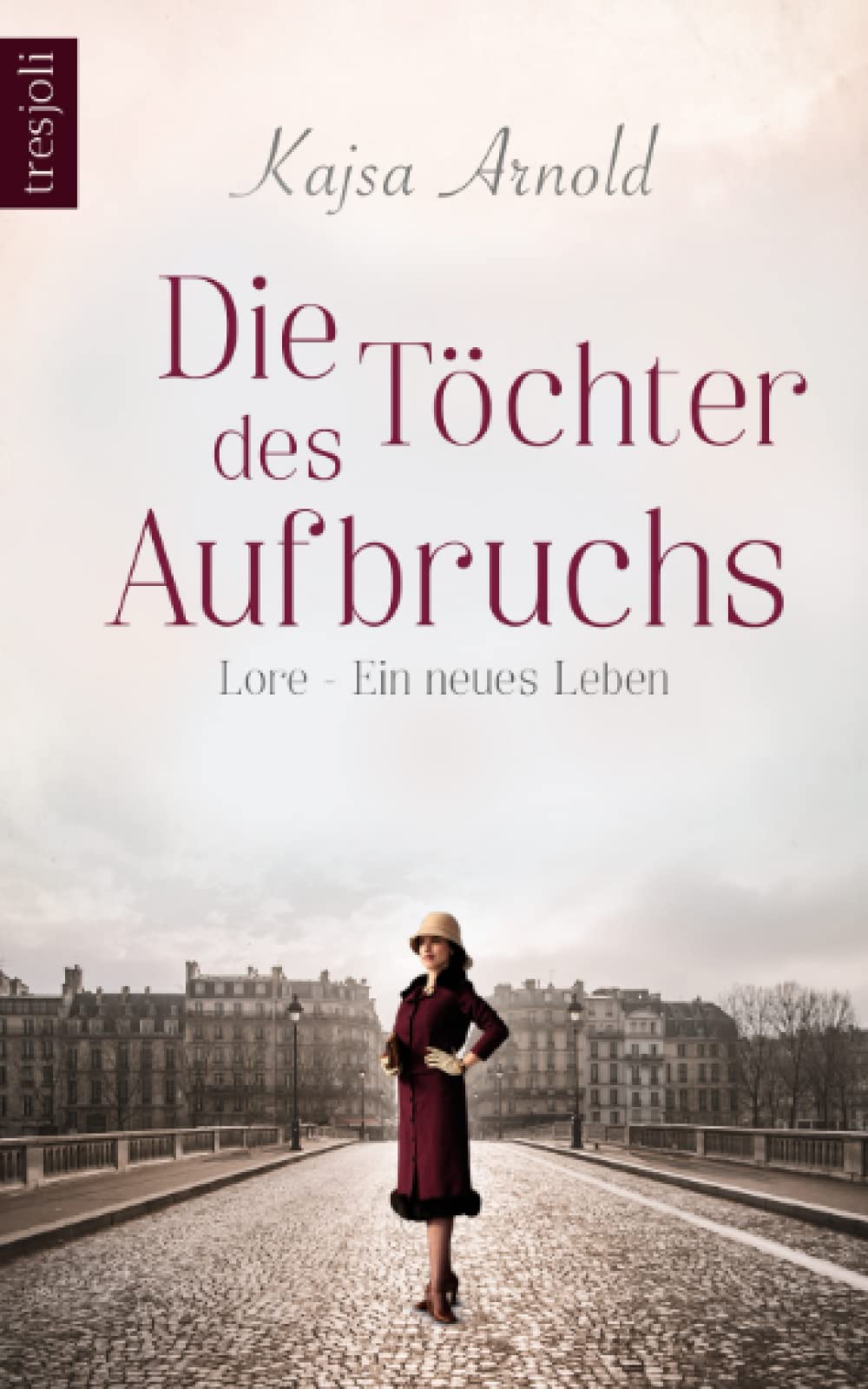 Die Töchter des Aufbruchs: Lore - Ein neues Leben Historical Fiction