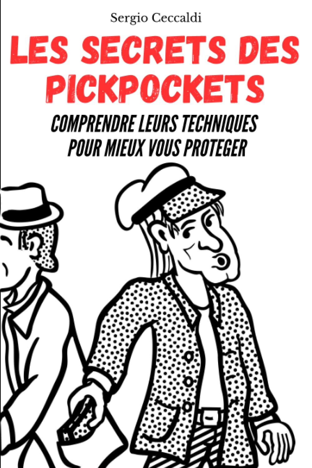 LES SECRETS DES PICKPOCKETS: Comprendre leurs techniques pour mieux vous protéger | Le guide pratique le plus efficace pour lutter contre les ... leurs stratégies, leur entraînement... book