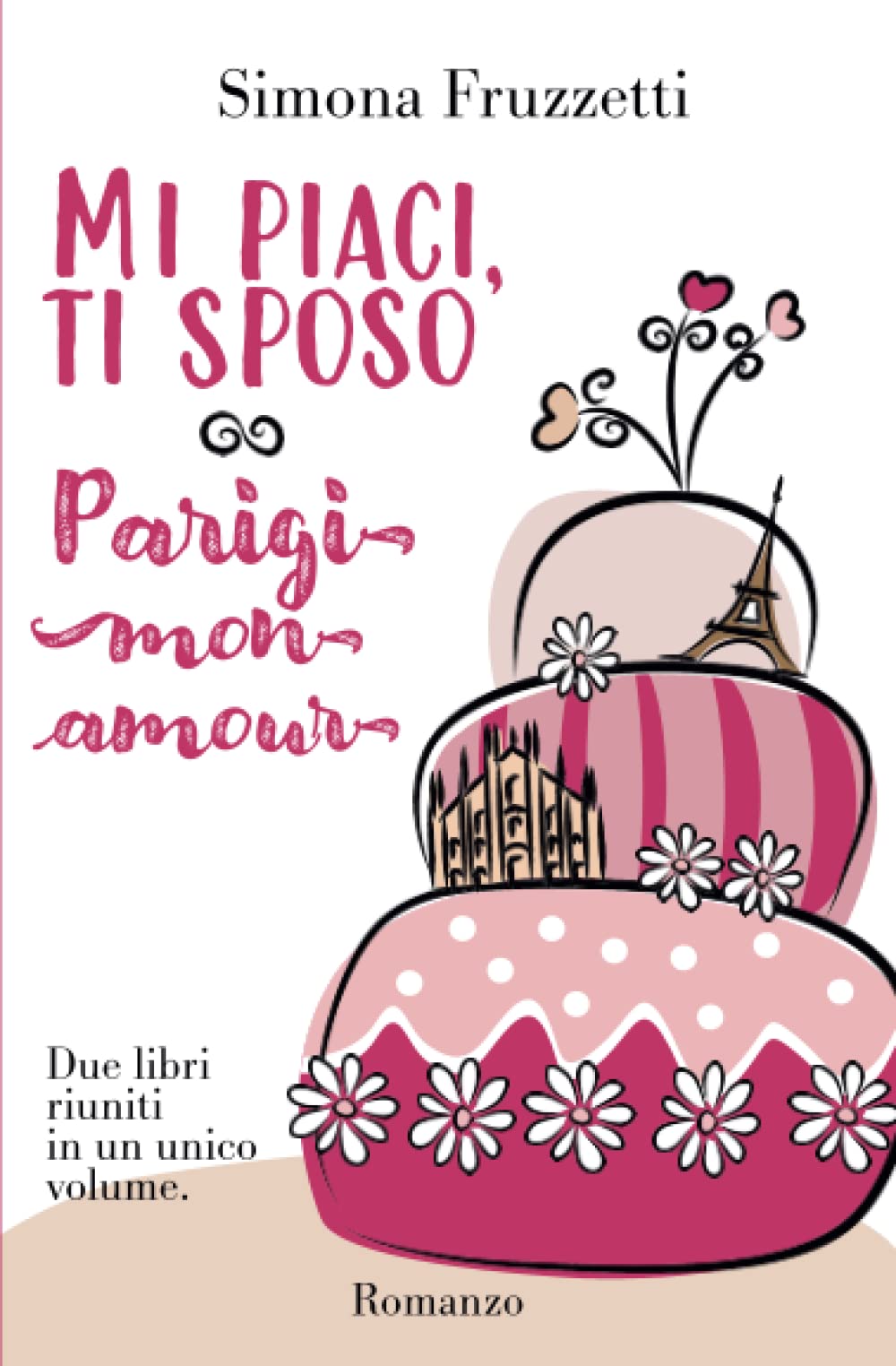 Mi piaci, ti sposo - Parigi mon amour: Due libri riuniti in un unico volume Contemporary Romance