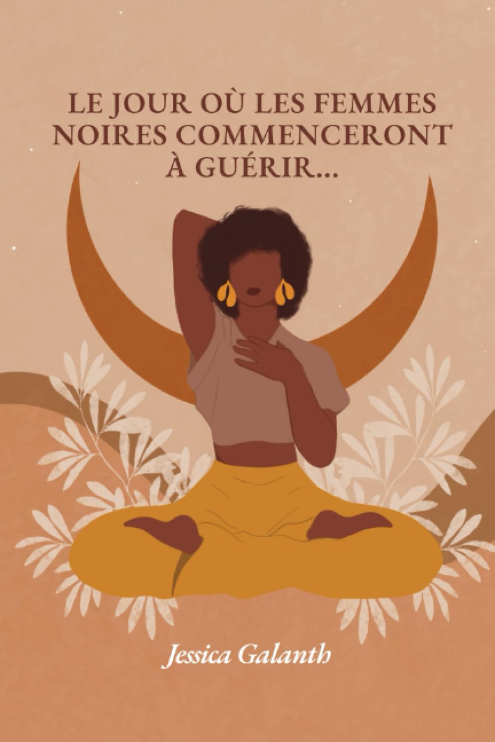 Le jour où les femmes Noires commenceront à guérir: Se libérer du passé pour retrouver sa puissance féminine! book