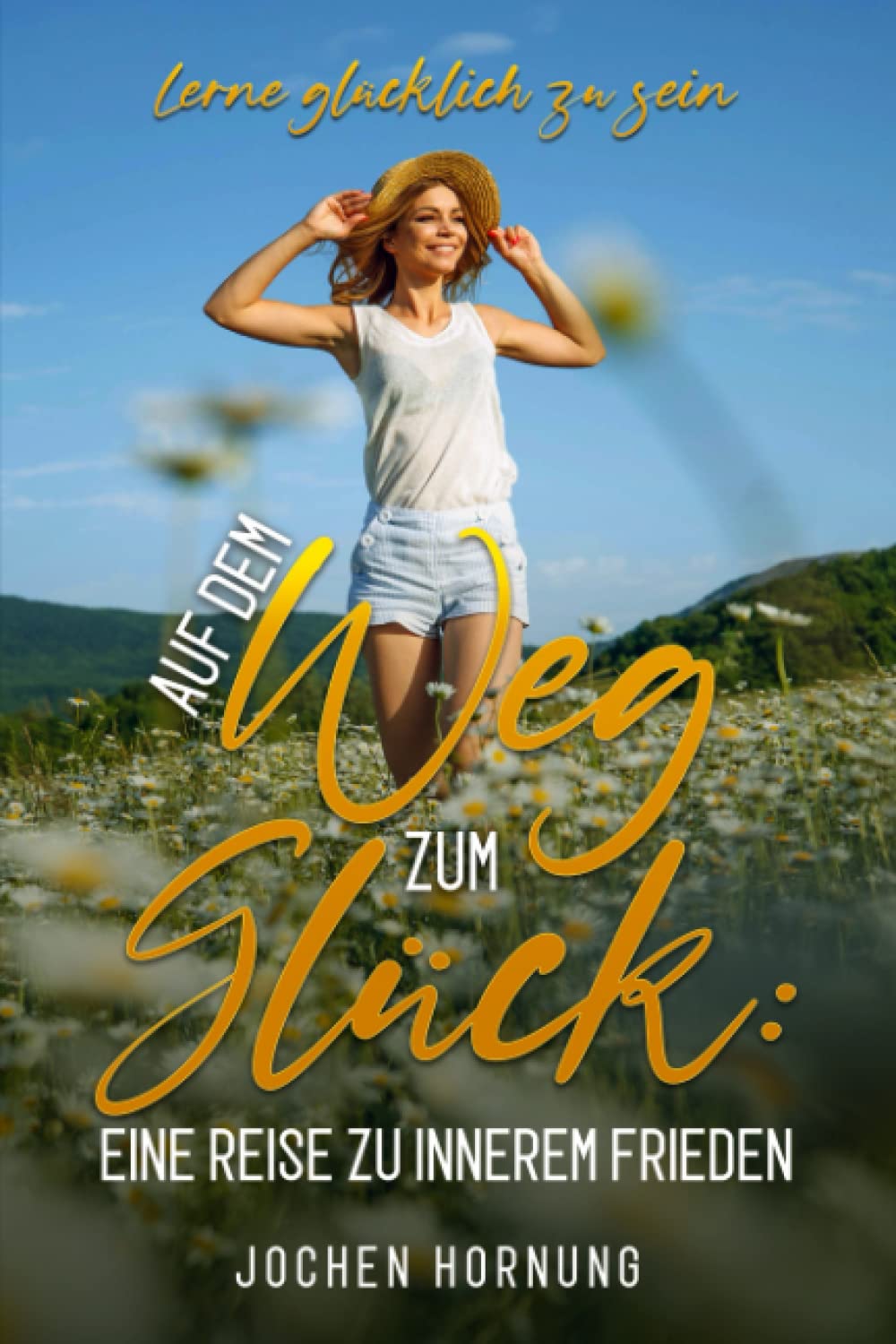 Auf dem Weg zum Glück: Eine Reise zu innerem Frieden Psychology