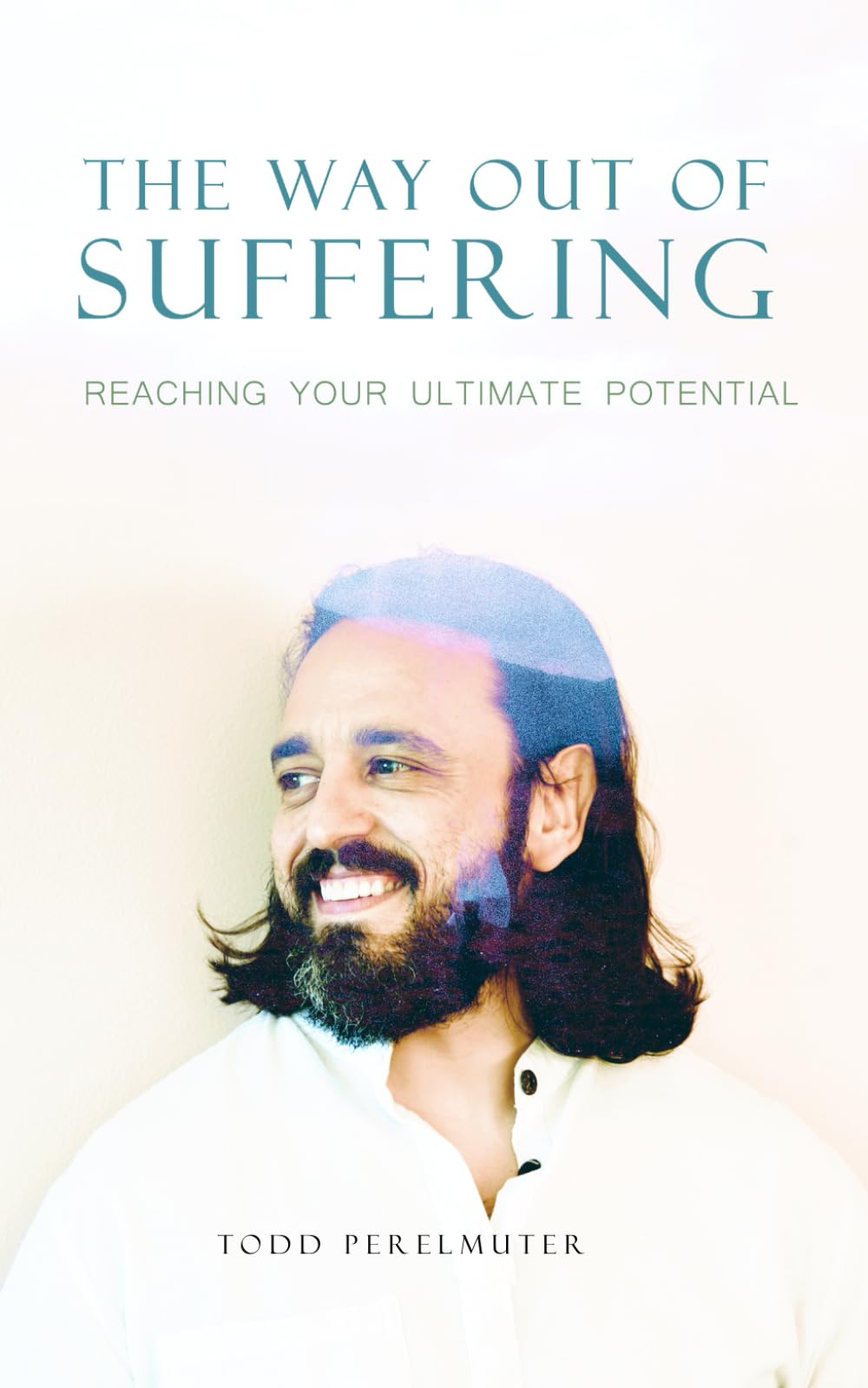 The Way Out of Suffering: Reaching Your Ultimate Potential Health, Nutrition & Fitness