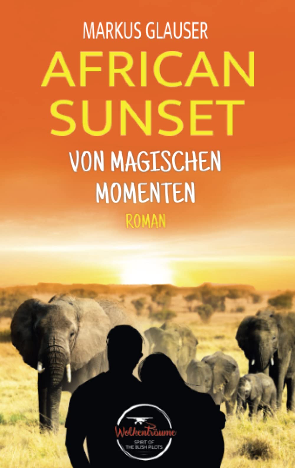 African Sunset: Von magischen Momenten (Wolkenträume – Spirit of the Bush Pilots) Partnership & Love
