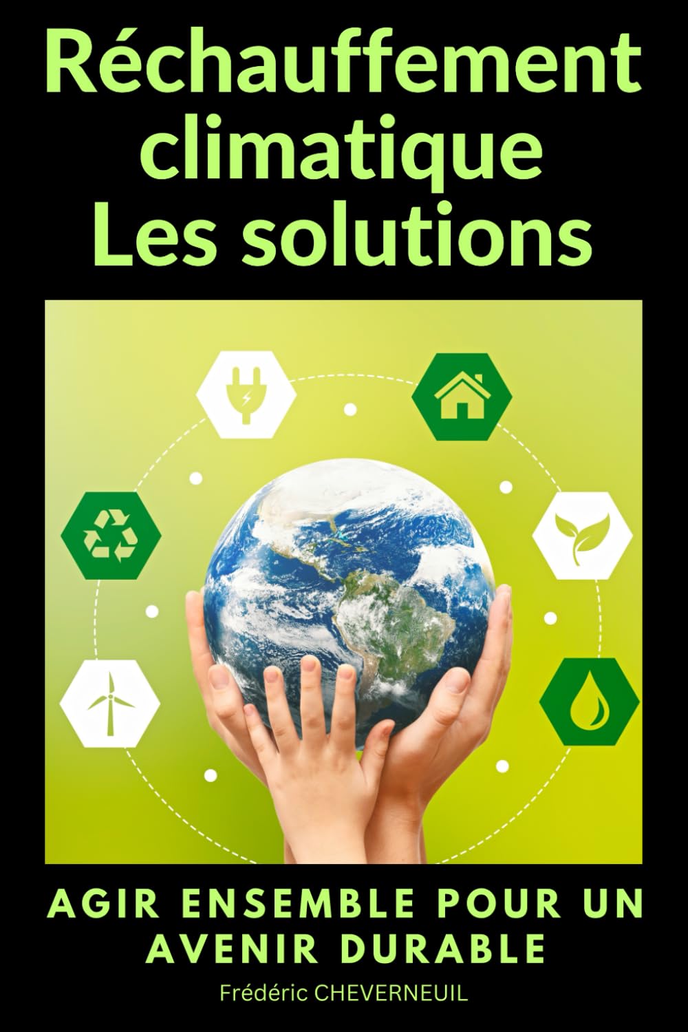Réchauffement climatique Les solutions: Agir ensemble pour un avenir durable Geology & Geography