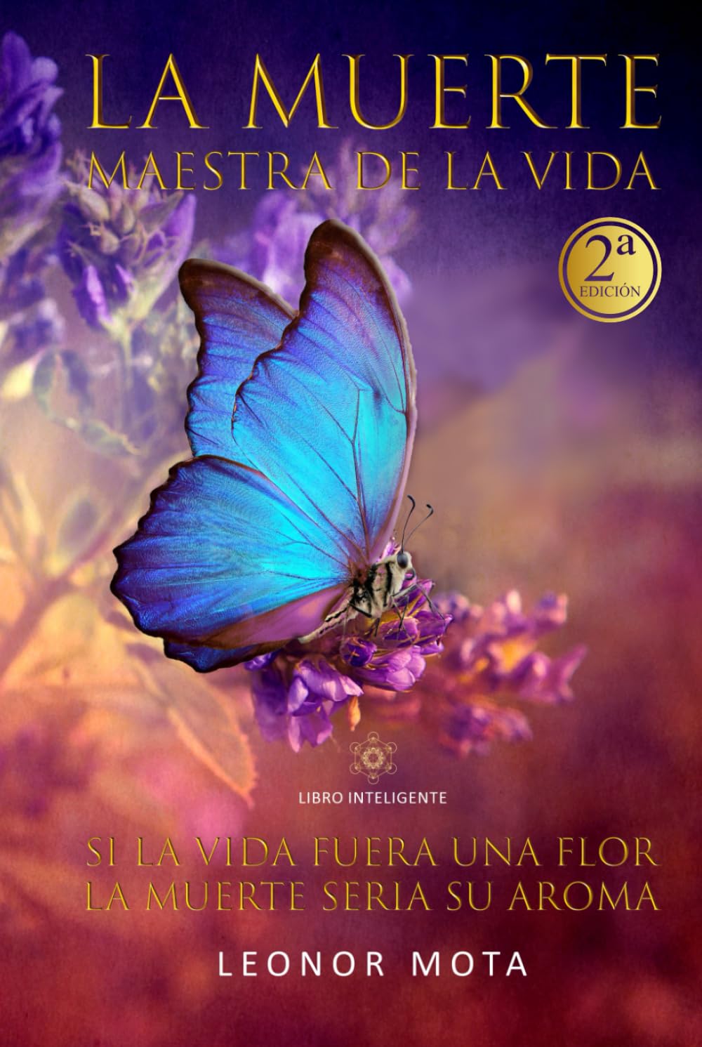 La muerte maestra de la vida: Si la vida fuera una flor la muerte sería su aroma book