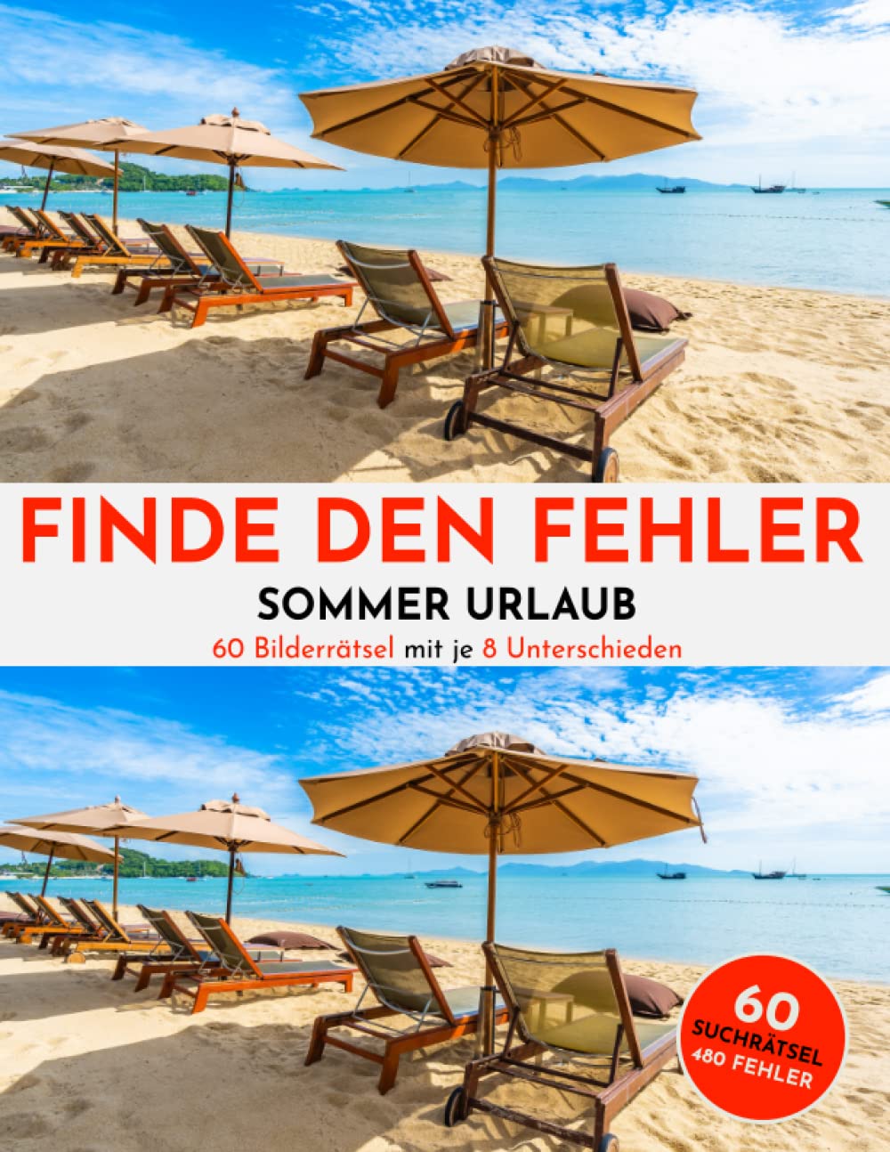 Finde den Fehler - Sommer Urlaub - 60 Suchbilder Rätsel - je 8 Fehler - Fehlersuchbuch für Erwachsene und Jugendliche Leisure & Fun