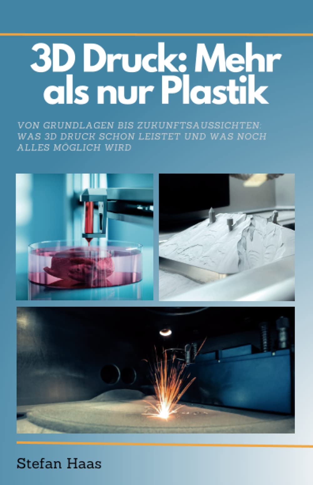 3D Druck heute: Mehr als nur Plastik: Von Grundlagen bis Zukunftsaussichten: Was 3D-Druck schon leistet und was noch alles möglich wird book