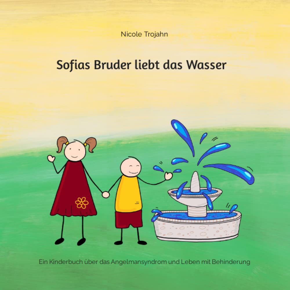 Sofias Bruder liebt das Wasser: Ein Kinderbuch über das Angelmansyndrom und Leben mit Behinderung Non-fiction