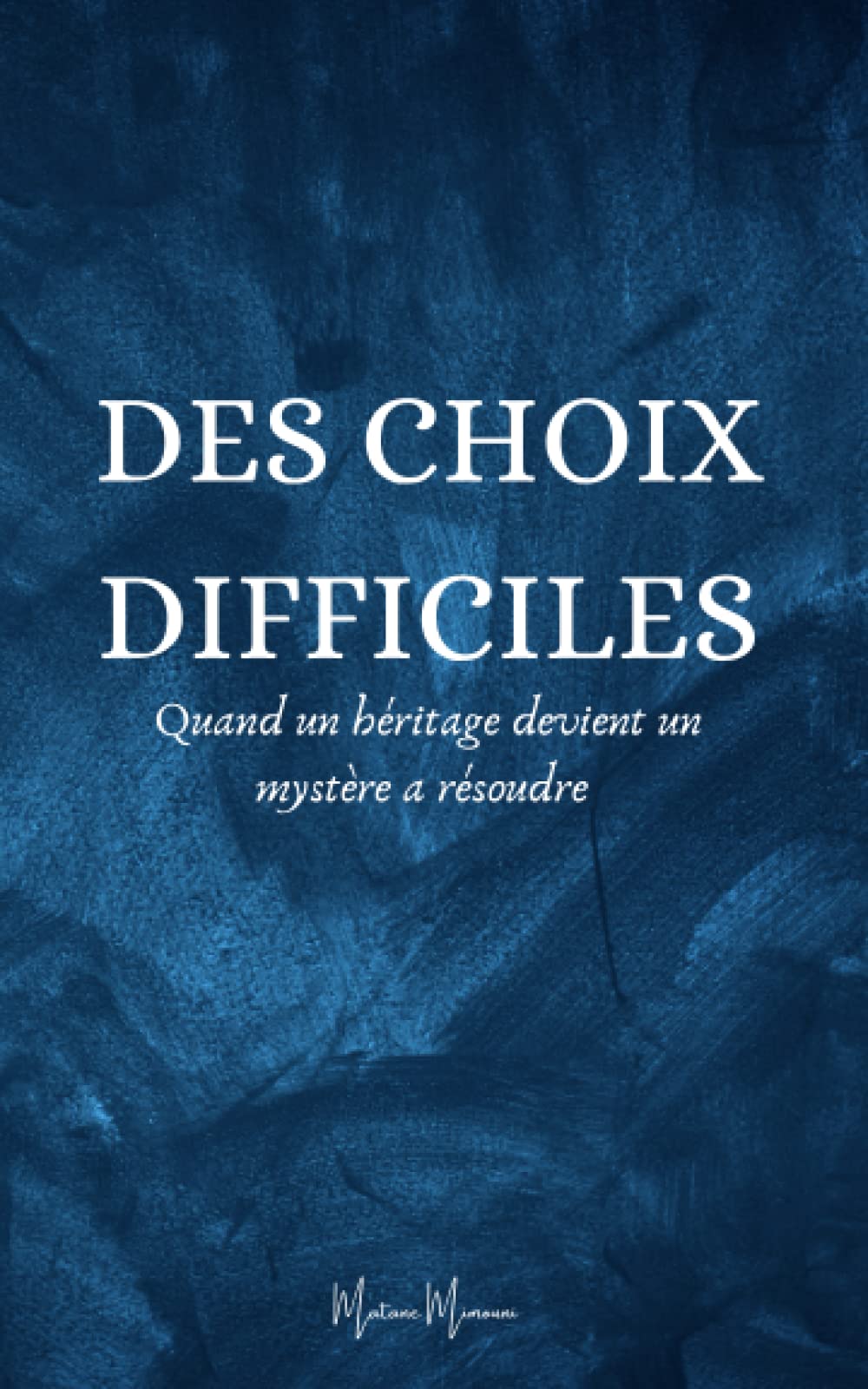 Des choix difficiles: Quand un héritage devient un mystère a résoudre book