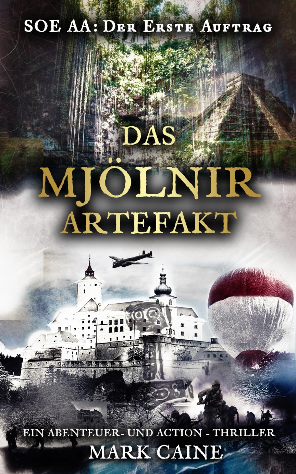 SOE AA - Der erste Auftrag: Das Mjölnir Artefakt: Ein Abenteuer- und Action - Thriller - Actionthriller von Mark Caine (Special Operations Executive Serie) Action & Adventure