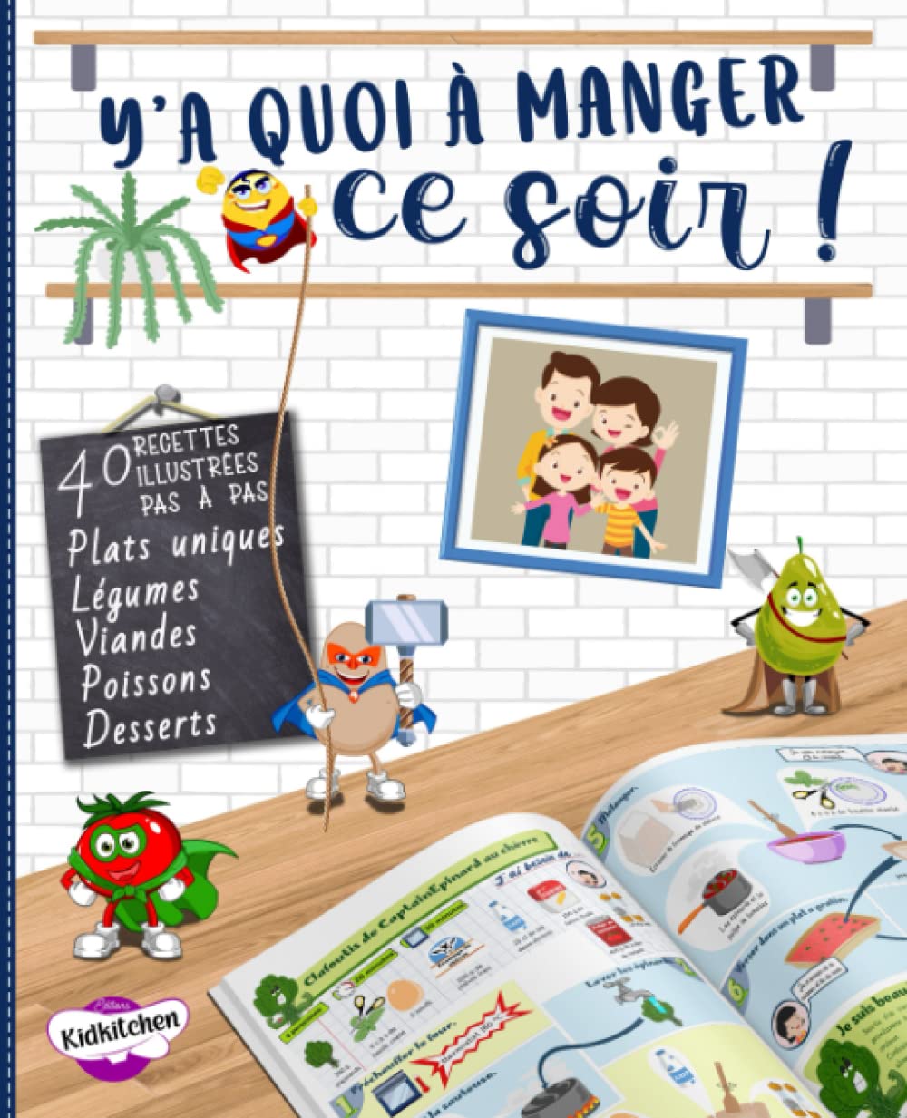 Y'a quoi à manger ce soir !: Recettes illustrées pas à pas à faire en famille | Des plats pour tous les jours à préparer ensemble | Un livre de cuisine pour votre p'tit chef | Dès 7 ans book