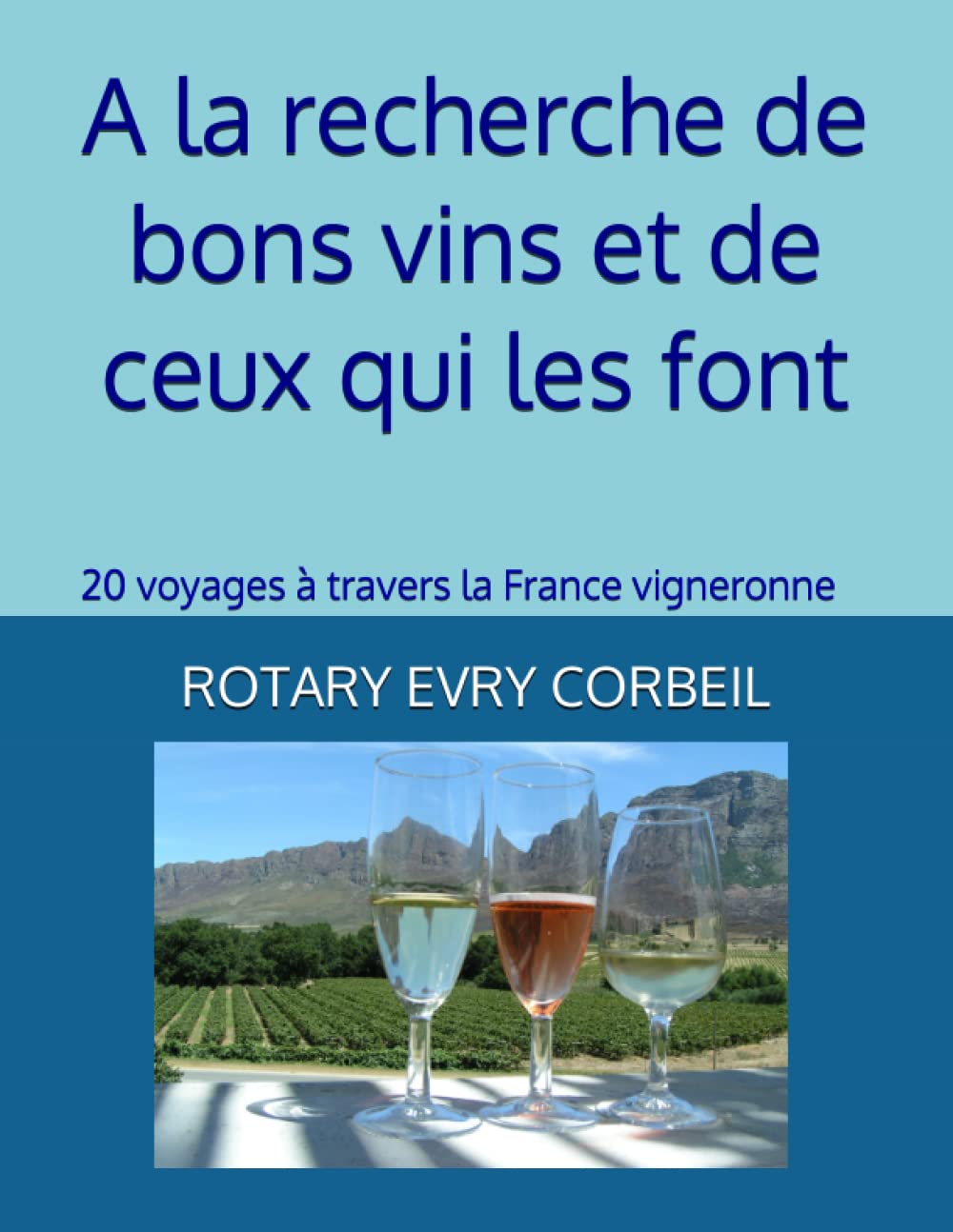 A la recherche de bons vins et de ceux qui les font: 20 voyages à travers la France vigneronne Cooking & Enjoying