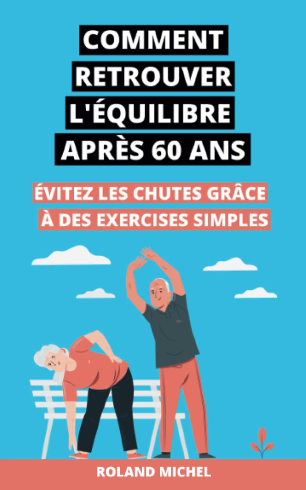 Comment retrouver l’équilibre après 60 ans: Évitez les chutes et retrouvez l’équilibre grâce à de simples exercices Medicine