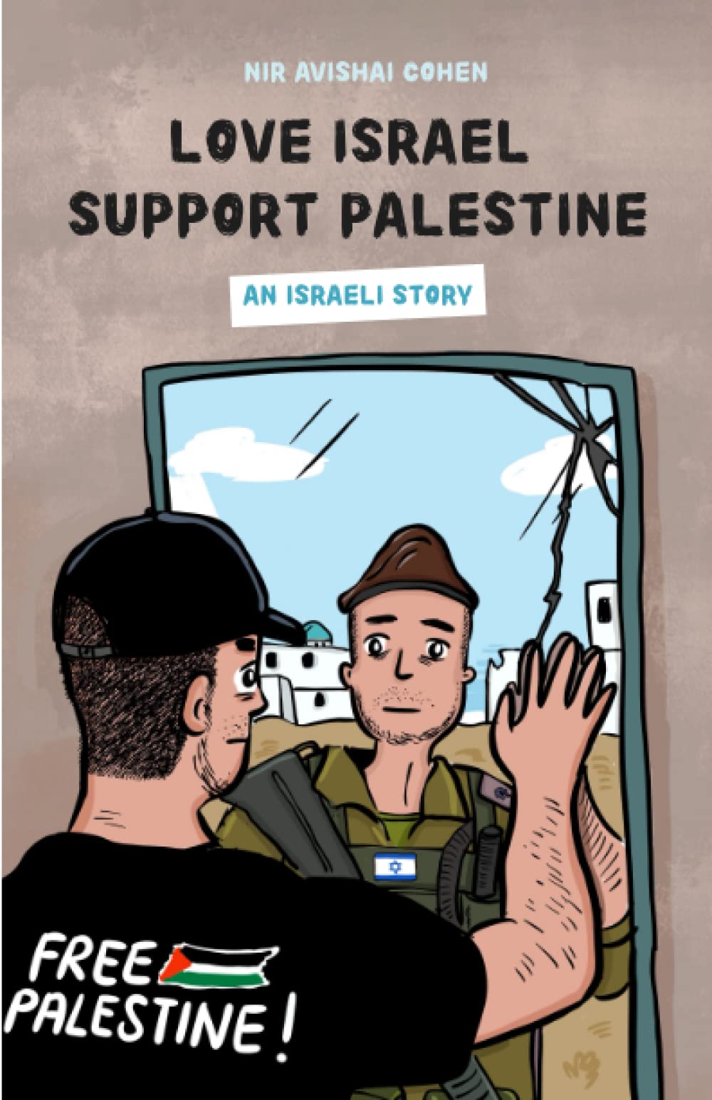 Love Israel support Palestine: An Israeli story Biographies & Memoirs