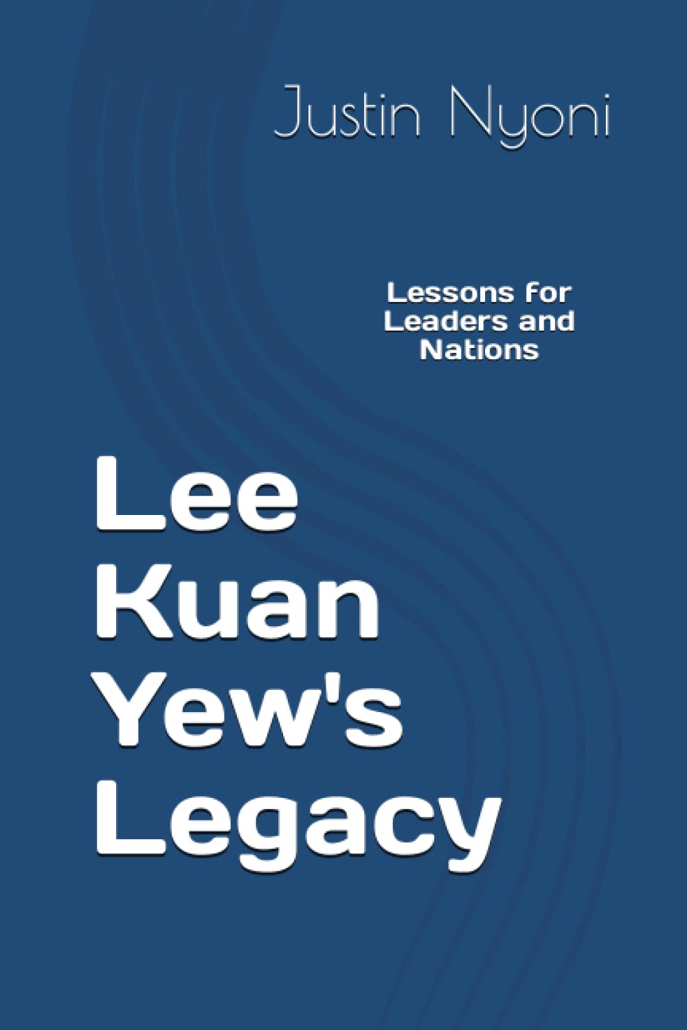 Lee Kuan Yew's Legacy: Lessons for Leaders and Nations (The Lee Kuan Yew Legacy Series, Band 1) Memories