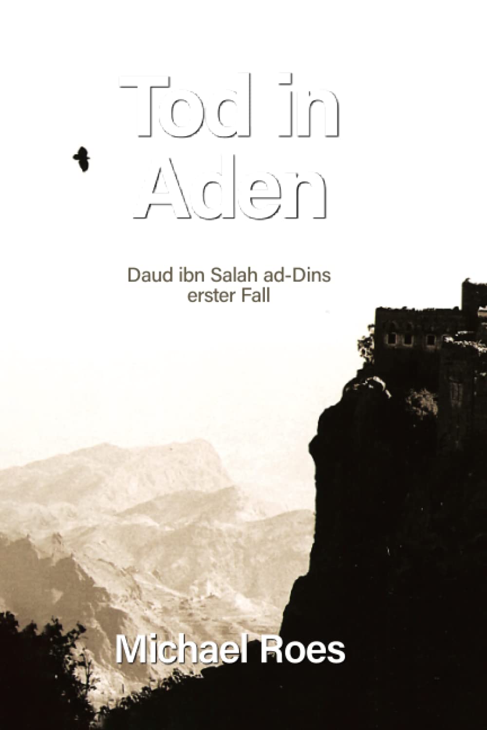 Tod in Aden: Daud ibn Salah ad-Dins erster Fall (Jemen-Trilogie. Die Fälle des Daud ibn Salah ad-Din, Band 1) Action & Adventure
