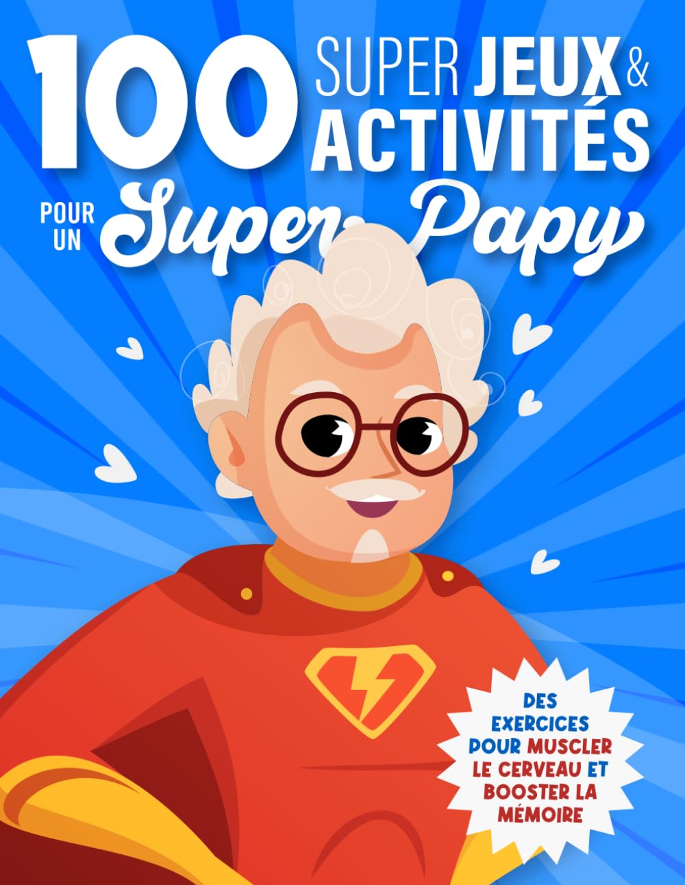 100 Super Jeux & Activités pour un Super Papy: Cahier d'activités Senior | Jeux de mémoire, Labyrinthes, Sudokus, Mots mêlés, Anagrammes, Calculs, intrus, Suites logiques, Différences, ... book