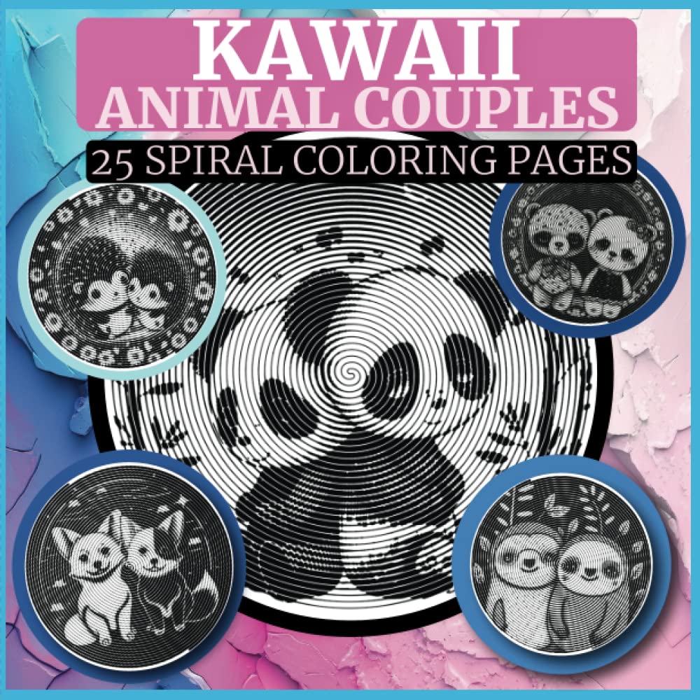 Kawaii Animal Couples Spiral Art Coloring Book: 25 Love And Friendship Adorable Spirals To Discover, Relax And Celebrate Animal Cuteness, Novelty ... Gift For Overthinkers, Adults And Teens Partnership & Love