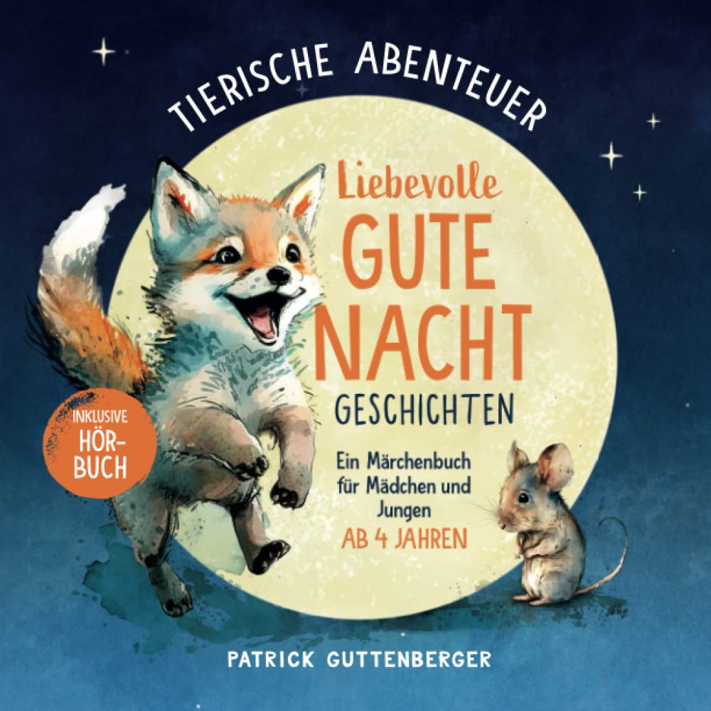 Tierische Abenteuer – liebevolle Gute Nacht Geschichten ab 4 Jahren: Ein Märchenbuch für Mädchen und Jungen (inkl. Hörbuch) Fairy Tales & Legends