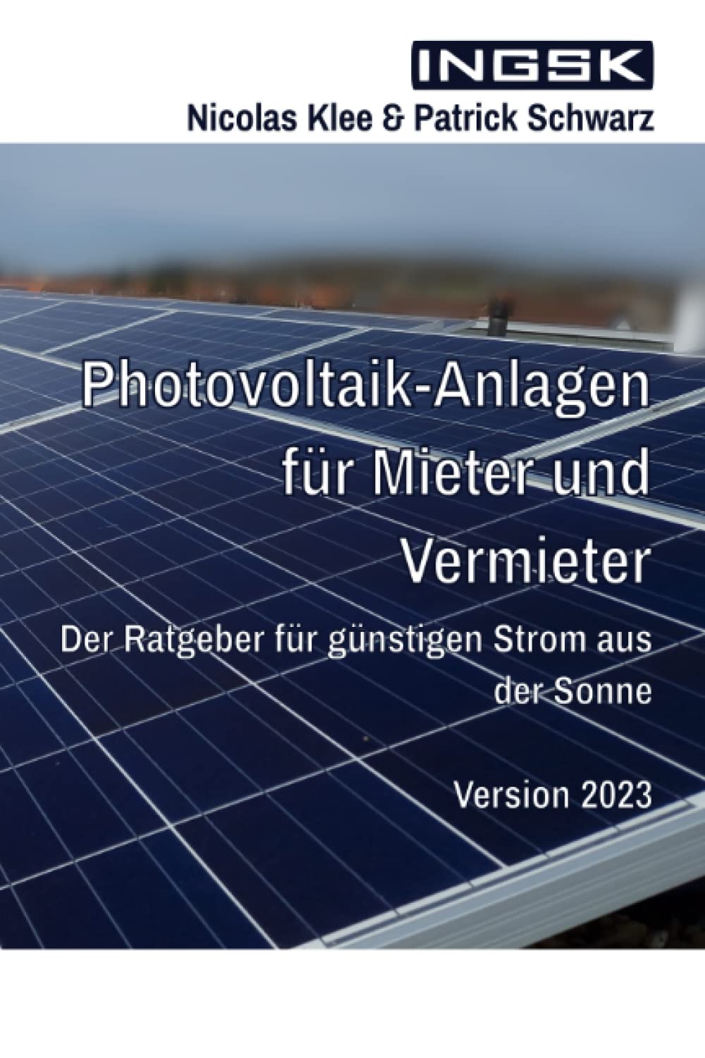 Photovoltaik-Anlagen für Mieter und Vermieter: Der Ratgeber für günstigen Strom aus der Sonne Business & Technology