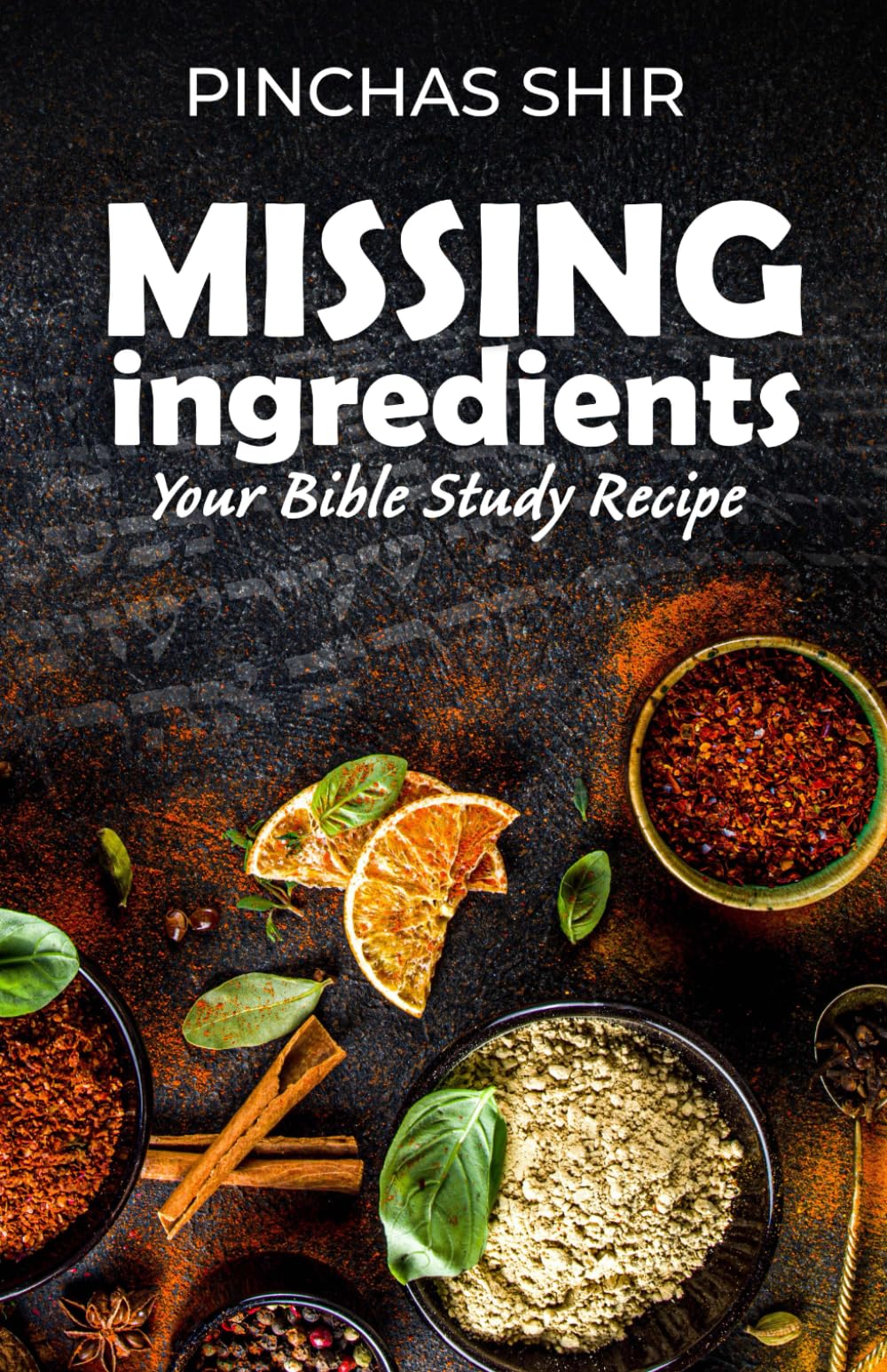 Missing Ingredients: Your Bible Study Recipe (Biblical background, context, and culture, Band 1) Religion & Esotericism