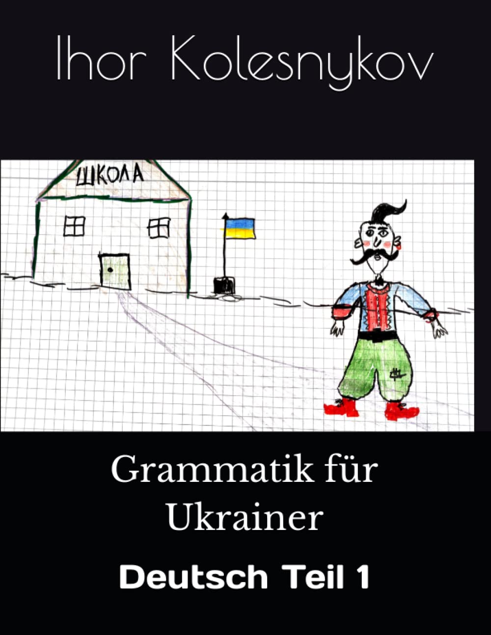 Grammatik für Ukrainer: Deutsch Teil 1 Foreign Languages ​​& Dictionaries