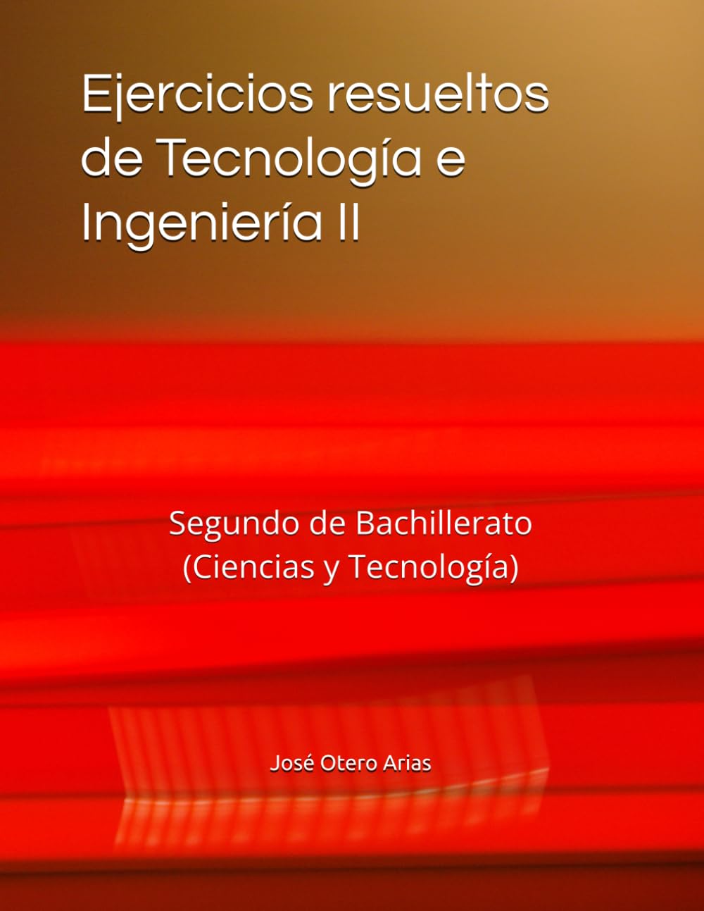 Ejercicios resueltos de Tecnología e Ingeniería II: Segundo de Bachillerato (Ciencias y Tecnología) book