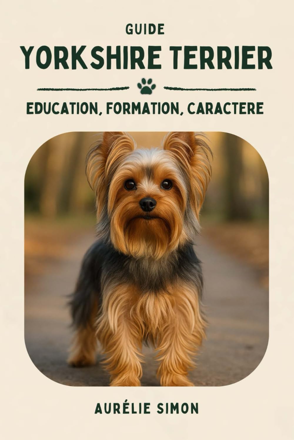 Yorkshire Terrier: Education, Formation, Caractère du Yorkshire Terrier book