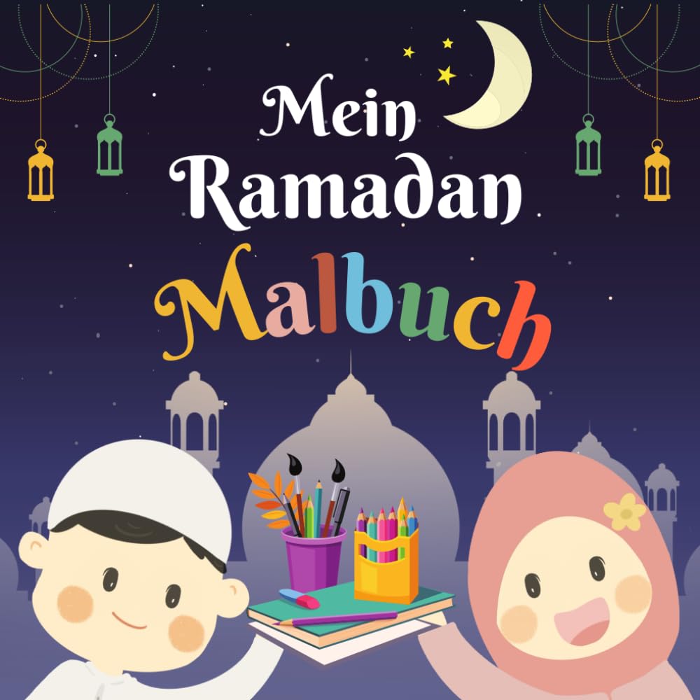Mein Ramadan Malbuch: Ein pädagogisches Ramadan Malbuch für Kinder mit 40 einzigartigen Motiven und kindgerechten Zitaten zur jeder Illustration Religion & Esotericism