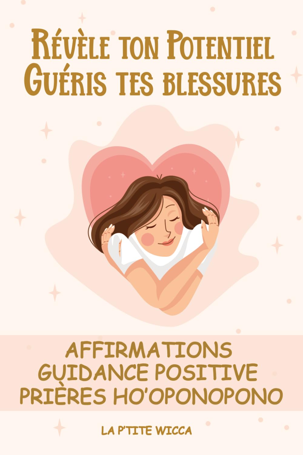 Révèle ton potentiel, Guéris tes blessures Affirmations, guidances positives, prières Ho’oponopono :: Reprogrammer son subconscient avec la puissance ... et lâcher prise - Loi de l’attraction Religion & Esotericism