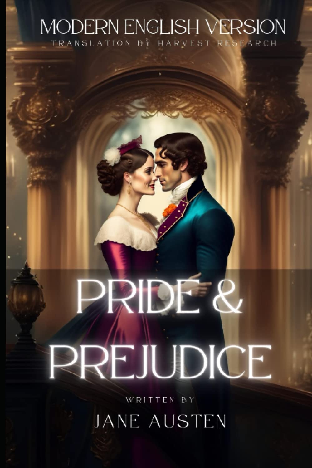 Pride and Prejudice Modern English Version (Translated, Annotated): Today's English with Yesterday's Eloquence for Easy Reading book