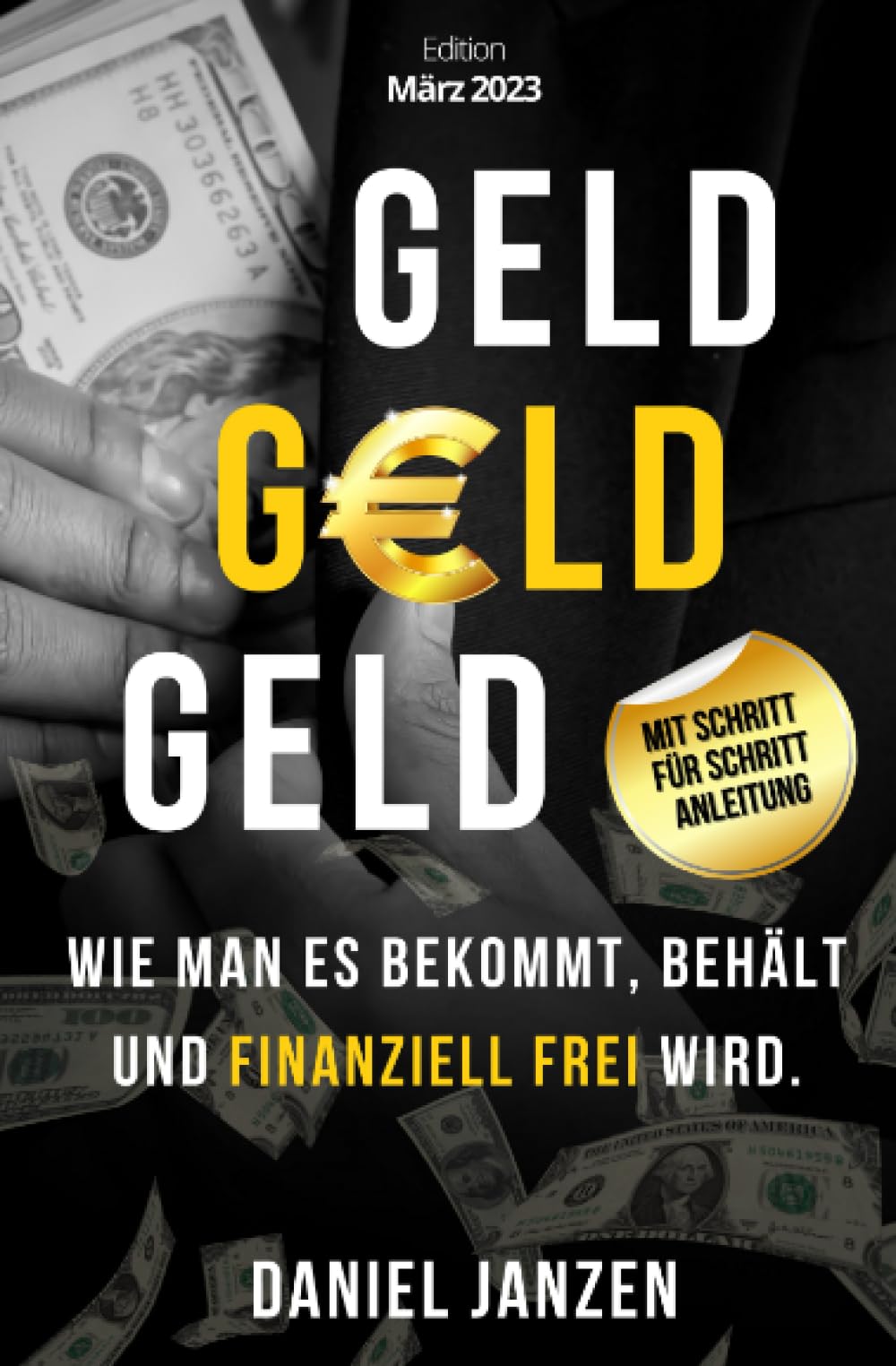 Geld, Geld, Geld: Wie man es bekommt, behält und finanziell frei wird Business, Finance & Career