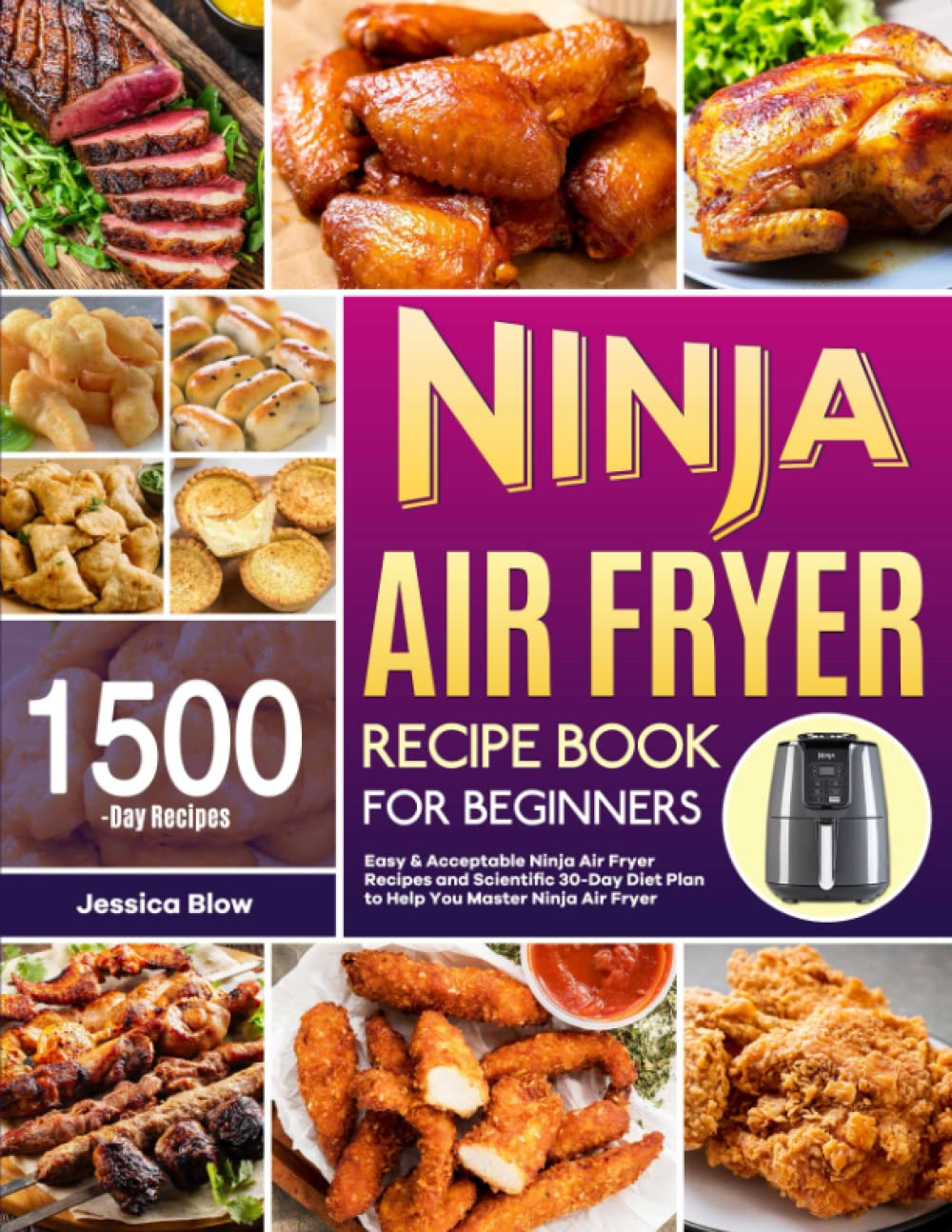 Ninja Air Fryer Recipe Book for Beginners: Easy & Acceptable Ninja Air Fryer Recipes and Scientific 30-Day Diet Plan to Help You Master Ninja Air Fryer Cooking & Enjoying