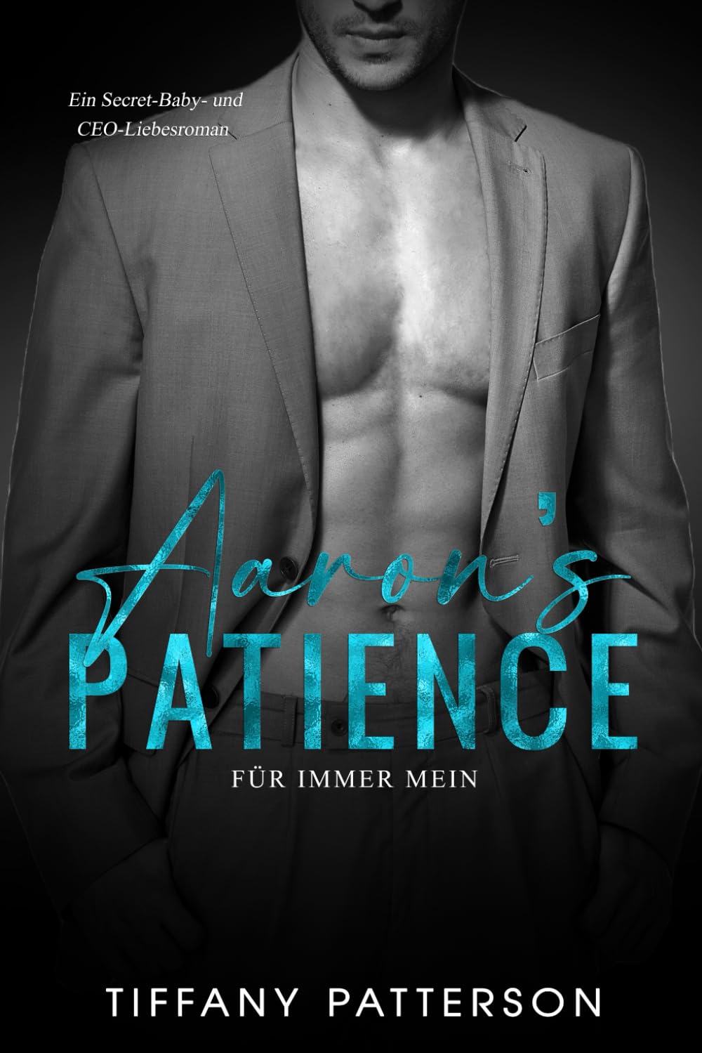 Aaron's Patience - Für immer mein: Ein Secret-Baby- und CEO-Liebesroman (Townsend-Milliardäre, Band 2) Contemporary Romance