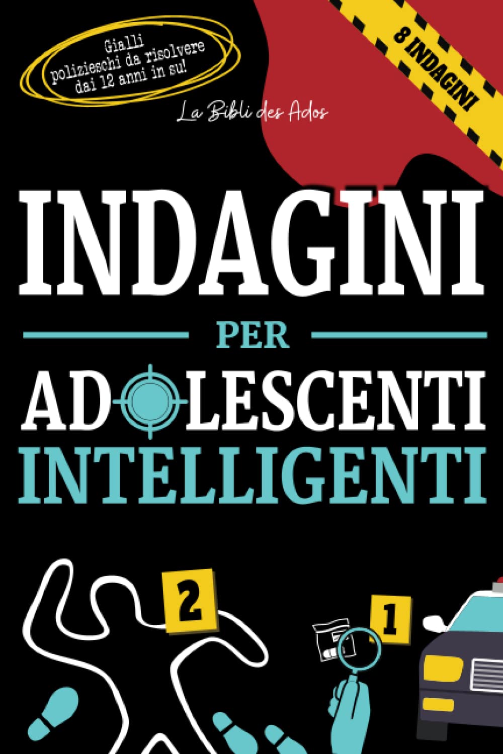 Indagini per Adolescenti Intelligenti: Casi polizieschi appassionanti da risolvere a partire dai 12 anni (Libri per Adolescenti Intelligenti) Detective & CSI