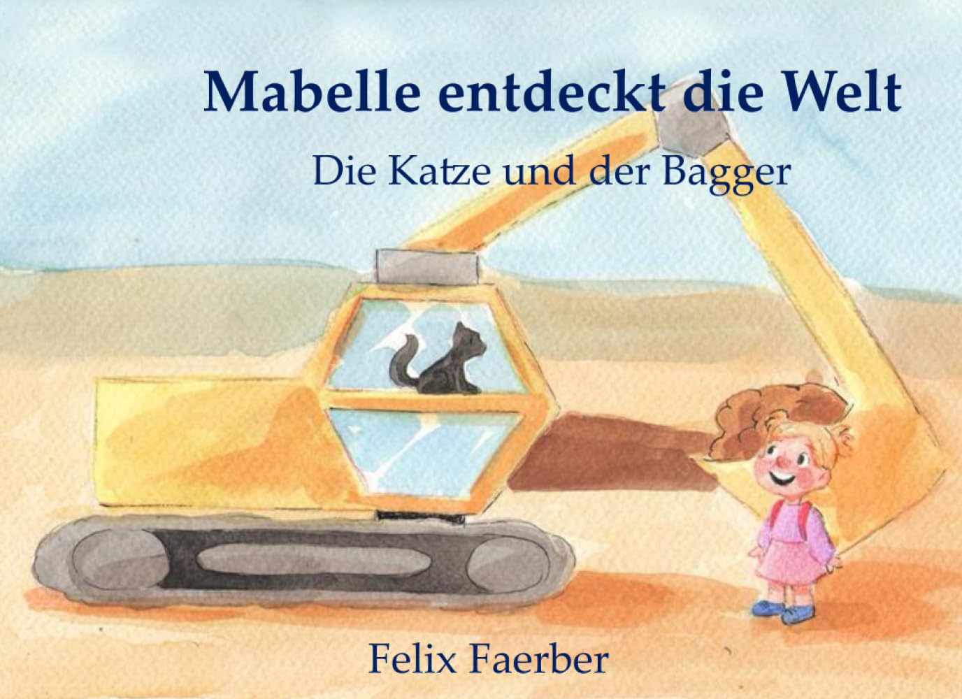 Mabelle entdeckt die Welt: Die Katze und der Bagger Non-fiction
