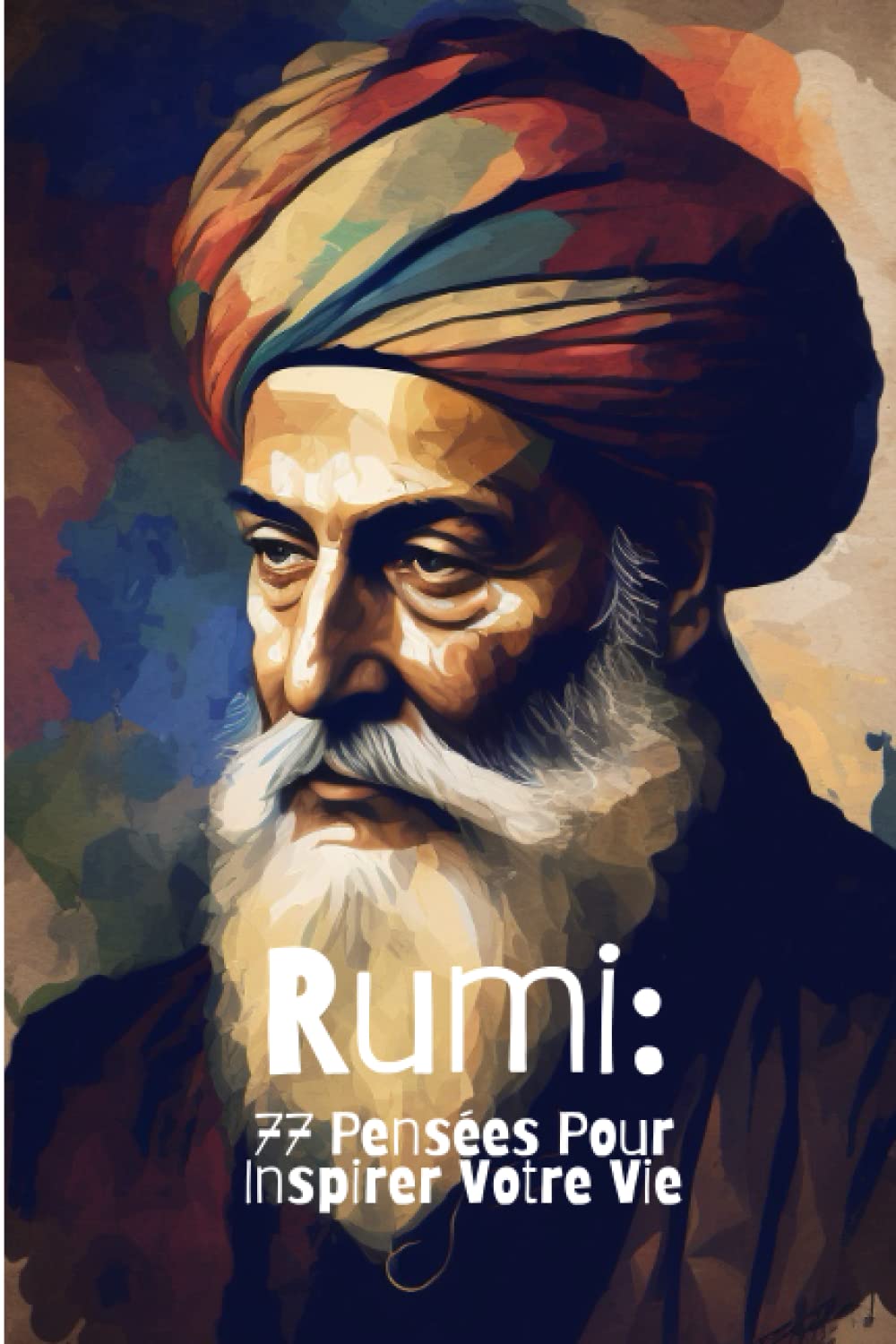 Rumi: 77 Pensées Pour Inspirer Votre Vie book